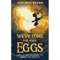 We've Come for Your Eggs (And Other Reasons to Annex the North)