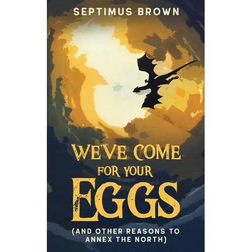 We've Come for Your Eggs (And Other Reasons to Annex the North)