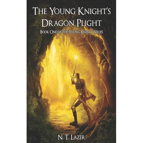 The Young Knight's Dragon Plight: Book One of the Young Knight Series