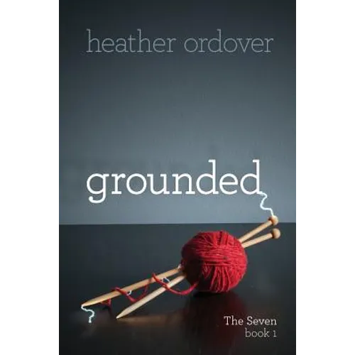 Grounded: The Seven, book 1
