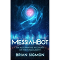 MessiahBot: An Alternative Account of the Singularity