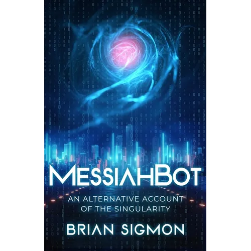MessiahBot: An Alternative Account of the Singularity