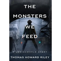 The Monsters We Feed