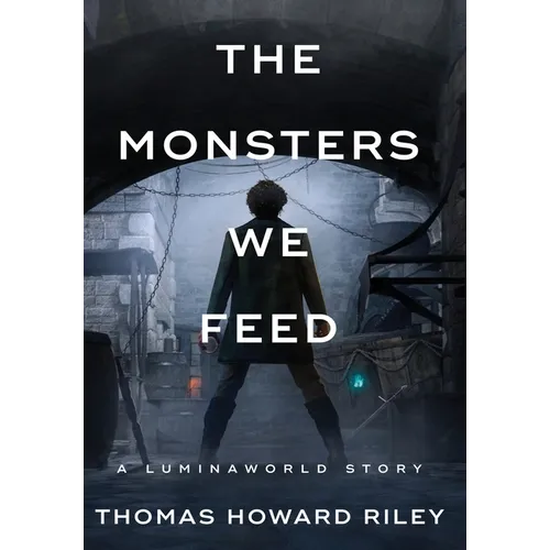 The Monsters We Feed