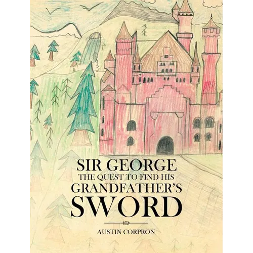 Sir George: The Quest to find his Grandfather's Sword