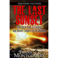 The Last Sunset (Preppers Fiction): The Dark Star is Coming and Death Lingers in its Shadow