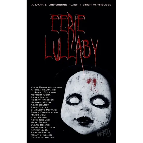 Eerie Lullaby: A Dark & Disturbing Flash Fiction Anthology