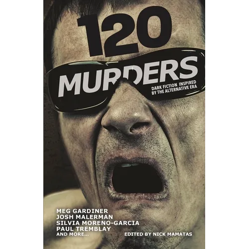 120 Murders: Dark Fiction Inspired by the Alternative Era