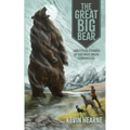 The Great Big Bear and Other Stories of the Iron Druid Chronicles