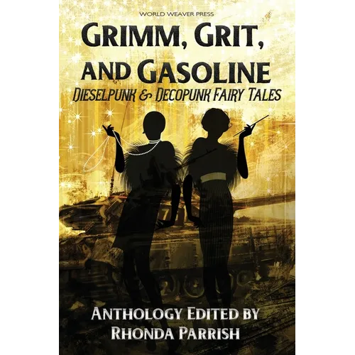 Grimm, Grit, and Gasoline: Dieselpunk and Decopunk Fairy Tales
