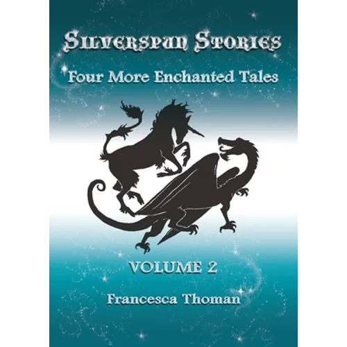 Silverspun Stories: Volume 2 - Four More Enchanted Tales