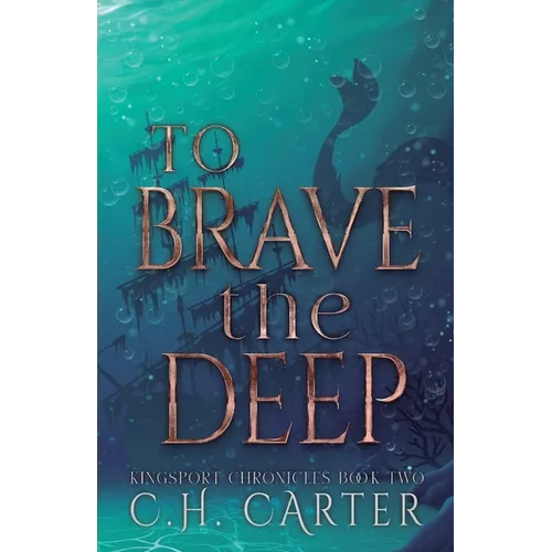 To Brave the Deep: Kingsport Chronicles Book 2