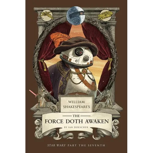 William Shakespeare's the Force Doth Awaken: Star Wars Part the Seventh