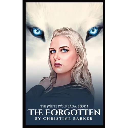 The Forgotten: The White Wolf Saga Book 1