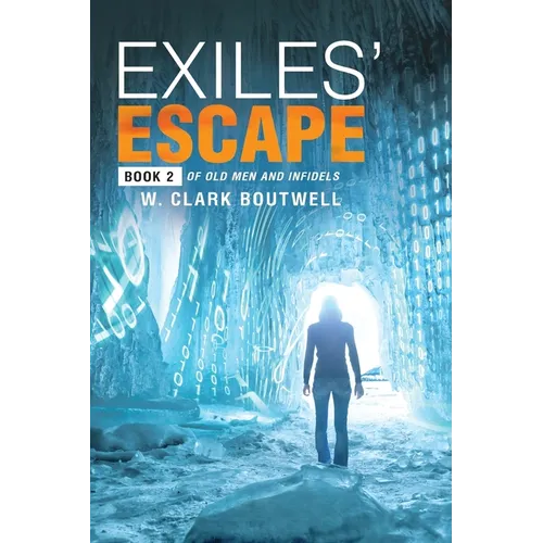 Exiles' Escape: Book 2 of Old Men and Infidels