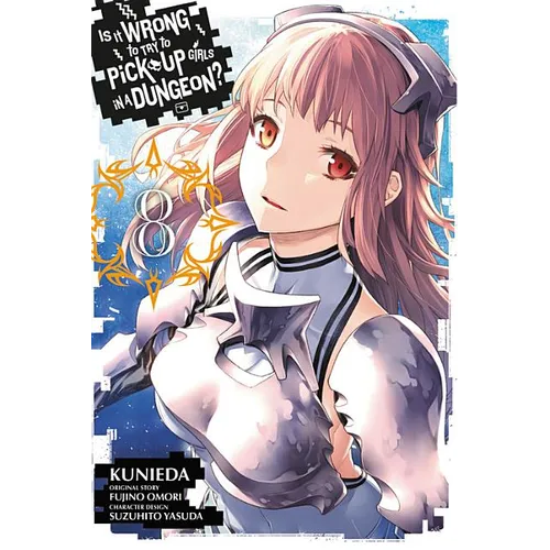 Is It Wrong to Try to Pick Up Girls in a Dungeon?, Vol. 8 (Manga)