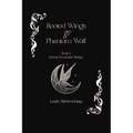 Rooted Wings & Phantom Wolf