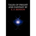 Tales of Fright and Fantasy by E. F. Benson