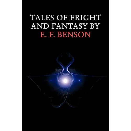 Tales of Fright and Fantasy by E. F. Benson