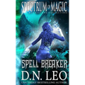 Spell Breaker - Spectrum of Magic - Book 1