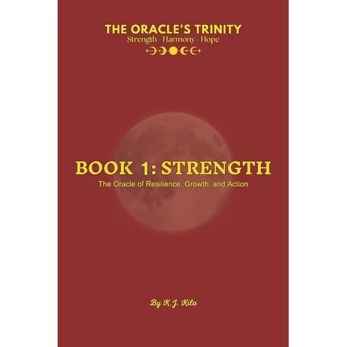 The Oracle's Trinity: Book 1: Strength - The Oracle of Resilience, Growth, and Action