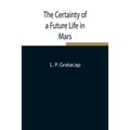 The Certainty Of A Future Life In Mars