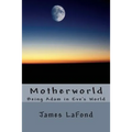 Motherworld: Being Adam in Eve's World