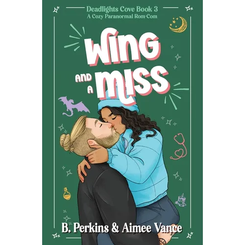 Wing and a Miss: A Cozy Paranormal Rom Com