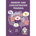 Memory and Concentration training for kids: Mind exercise, memory, willpower and concentration training