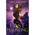 The Last Haunting: An unputdownable and utterly gripping paranormal mystery