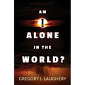 Am I Alone in the World?