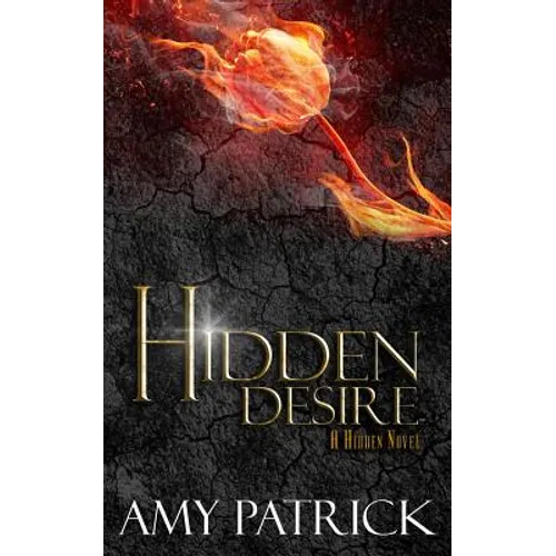Hidden Desire, Book 6 of the Hidden Saga: A Hidden Novel
