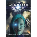 The Robotix Saga: Book 1: THE HUMAN ELEMENT