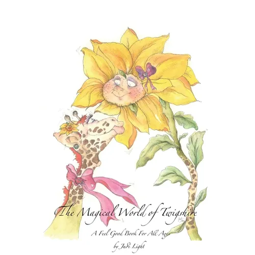 The Magical World of Twigshire: A Feel Good Book For All Ages Vol 1
