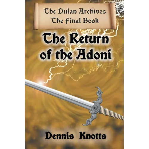 The Return of the Adoni: The Final Book of the Dulan Archives