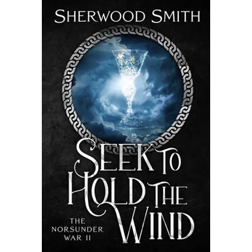 Seek to Hold The Wind: The Norsunder War II