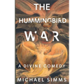 The Hummingbird War: A Divine Comedy