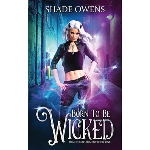 Born to be Wicked: A Snarky Urban Fantasy Series