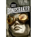 Boneshaker: A Novel of the Clockwork Century