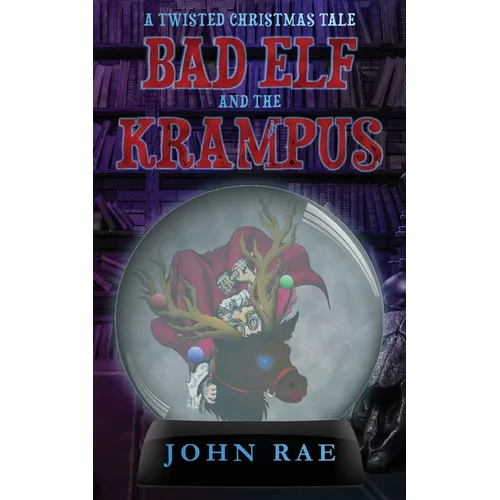 Bad Elf and The Krampus: A Twisted Christmas Tale
