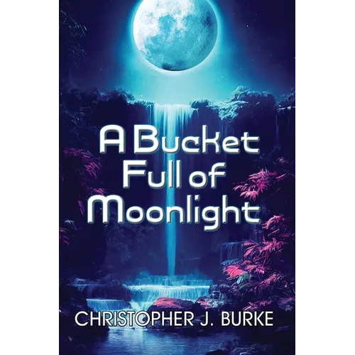 A Bucket Full of Moonlight