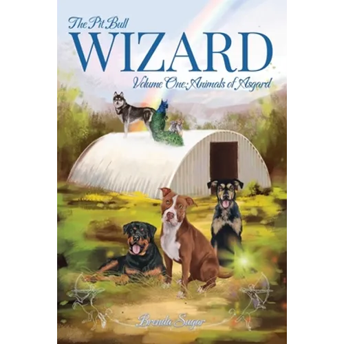 The Pit Bull Wizard: Volume One: Animals of Asgard