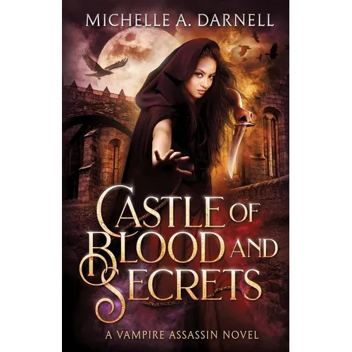 Castle of Blood and Secrets: A Vampire Assassin Novel