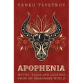 Apophenia: Myths, Tales and Legends from an Imaginary World