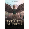 The Tyrant's Daughter: Book One of the Legends of Pangaea