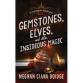 Gemstones, Elves, and Other Insidious Magic