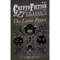 The Lame Priest (Cryptofiction Classics - Weird Tales of Strange Creatures)