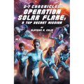 S-7 Chronicles Operation Solar Flare: A Top Secret Mission