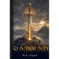 Sunbound: Sunbound: An Arthurian Romantasy of Oaths, Curses, and Desire