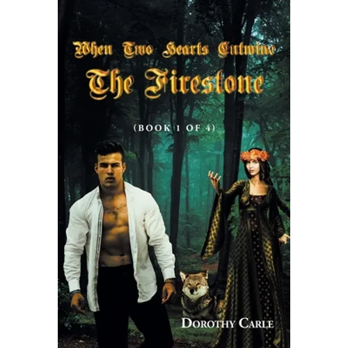 When Two Hearts Entwine The Firestone: (Book 1 of 4)
